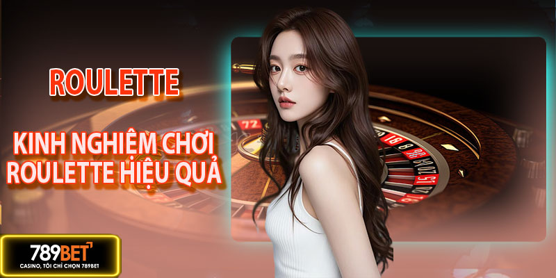 Kinh nghiệm chơi roulette luôn thắng cược