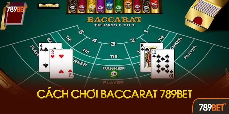 Chiến Thuật Chơi Baccarat 789bet Hiệu Quả Chiến Thuật Chơi Baccarat 789bet Hiệu Quả