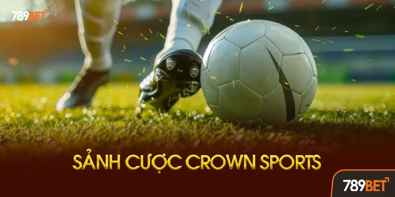 Hướng Dẫn Chi Tiết Cách Chơi Crown Sports 789bet Hướng Dẫn Chi Tiết Cách Chơi Crown Sports 789bet