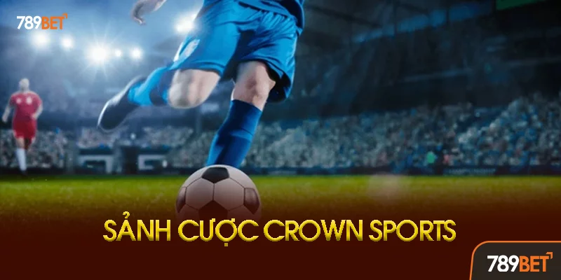 Các Loại Kèo Phổ Biến Tại Crown Sports 789bet Các Loại Kèo Phổ Biến Tại Crown Sports 789bet