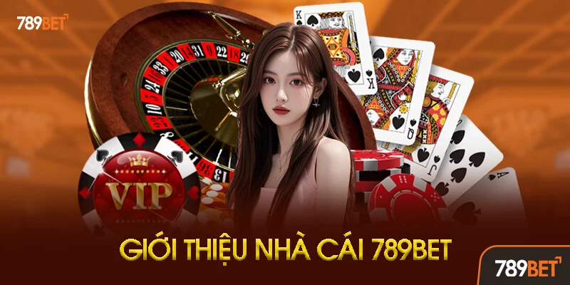 Giới thiệu tổng quan nhà cái 789BET hoạt động từ 2016 với giấy phép Curacao