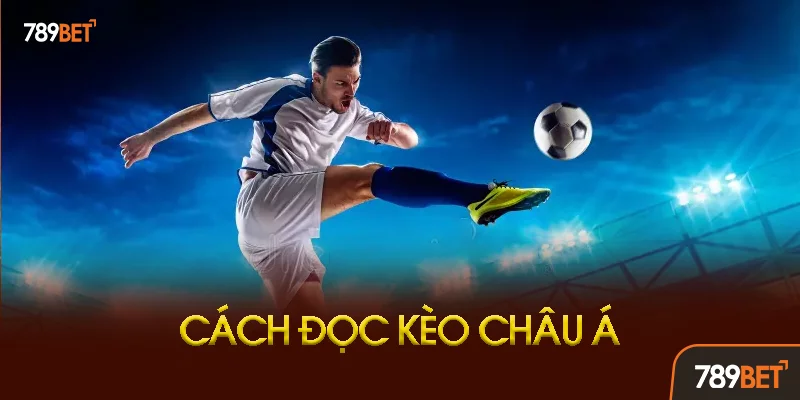 Cách Đọc Kèo Châu Á Tại 789bet Chuẩn Xác Cách Đọc Kèo Châu Á Tại 789bet Chuẩn Xác